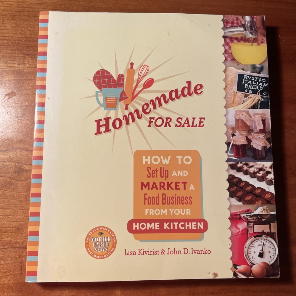 Homemade for Sale How to Set up and Market a Food Business from Your Home Kitche